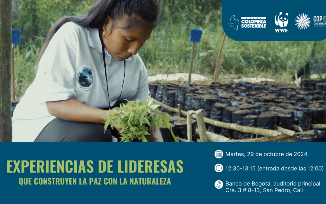 El FCS en la COP16. Invitación al Conversatorio: “Experiencias de lideresas que construyen la paz con la naturaleza”
